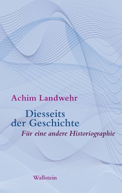 Diesseits der Geschichte (eBook, ePUB) - Landwehr, Achim