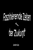 Faszinierende Zeiten der Zukunft (eBook, ePUB)