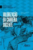 Formação Continuada e Valorização da Carreira Docente (eBook, ePUB) Formação Continuada e Valorização da Carreira Docente (eBook, ePUB)