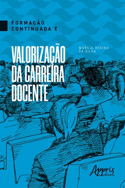 Formação Continuada e Valorização da Carreira Docente (eBook, ePUB) Formação Continuada e Valorização da Carreira Docente (eBook, ePUB)