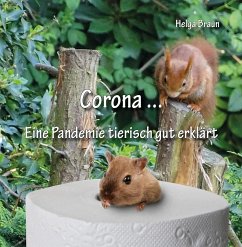 Corona ... Eine Pandemie tierisch gut erklärt - Braun, Helga