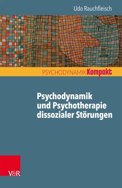 Psychodynamik und Psychotherapie dissozialer Störungen (eBook, PDF) - Rauchfleisch, Udo