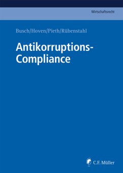 Antikorruptions-Compliance (eBook, ePUB) - Ballo, Emanuel; Busch. LL. M., Markus; Engelhart, Marc; Faske, Michael; Findl, Richard; Gehling, Christian; Geschonneck, Alexander; Hugger, Ll. M; Janet, Albert; Jorge, Guillermo; Jung, Robert; Baur, M. A. /B. Sc.; Kahlenberg, Julia; Kohlhof, Maximilian; Koukol, Pilar; Kraushaar, Felix; Leite, Ll. M.; Lüneborg, Cäcilie; Montoya, Pedro; Mühlemann, David; Nunner, Michael; Oesterle, Jörg; Beckemper, Katharina; Orth, Ll. M.; Pasewaldt, Ll. M.; Phillips, Tom; Raiser, Gerson; Raphael, Philip Monta