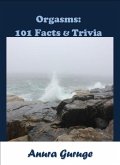 Orgasms: 101 Facts & Trivia (eBook, ePUB)