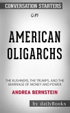 American Oligarchs: The Kushners, the Trumps, and the Marriage of Money and Power by Andrea Bernstein: Conversation Starters (eBook, ePUB)