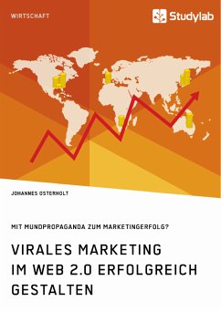 Virales Marketing im Web 2.0 erfolgreich gestalten. Mit Mundpropaganda zum Marketingerfolg? (eBook, PDF)