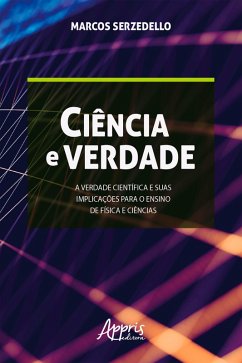 Cover Ciência e Verdade: A Verdade Científica e Suas Implicações para o Ensino de Física e Ciências (eBook, ePUB)