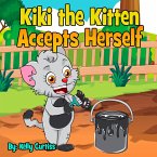 Kiki the Kitten Accepts Herself (Bedtime children's books for kids, early readers) (eBook, ePUB)