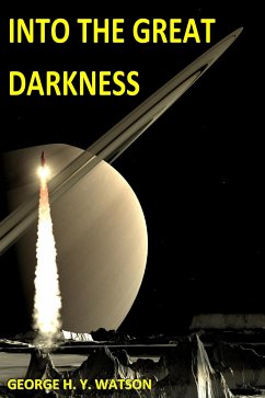 Into The Great Darkness (eBook, ePUB) - H. Y. Watson., George