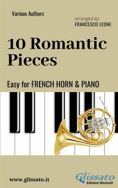 10 Romantic Pieces - Easy for French Horn and Piano (fixed-layout eBook, ePUB) - Brahms, Johannes; Dvorak, Antonin; Ilyich Tchaikovsky, Peter; Leone, Francesco; Mussorgsky, Modest; Paganini, Niccolò; Rubinstein, Anton; Schumann, Robert; van Beethoven, Ludwig