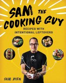 Sam the Cooking Guy: Recipes with Intentional Leftovers (eBook, ePUB)