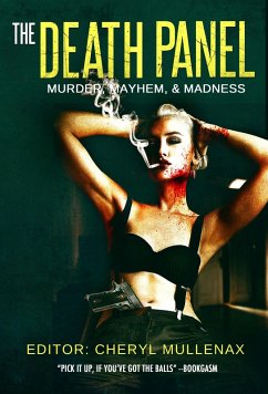 The Death Panel: Murder, Mayhem, and Madness (eBook, ePUB) - Piccirilli, Tom; Curran, Tim; Chandler, Randy; Wood, Simon; Nicholson, Scott