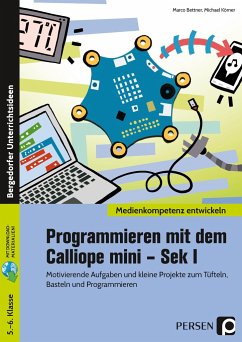 Programmieren mit dem Calliope mini - Sek I - Bettner, Marco;Körner, Michael
