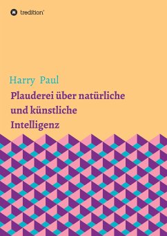 Plauderei über natürliche und künstliche Intelligenz - Paul, Harry