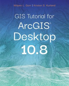 GIS Tutorial for ArcGIS Desktop 10.8 (eBook, ePUB) - Gorr, Wilpen L.; Kurland, Kristen S.