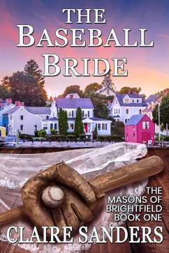 The Baseball Bride (The Masons of Brightfield, #1) (eBook, ePUB) - Sanders, Claire