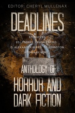 Deadlines: An Anthology of Horror and Dark Fiction (eBook, ePUB) - Ward, D. Alexander; Bushell, Garry; Lynskey, Ed; Zafiro, Frank; Johnston, Ty