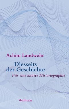 Diesseits der Geschichte (eBook, PDF) - Landwehr, Achim