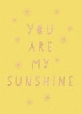You Are My Sunshine (eBook, ePUB)