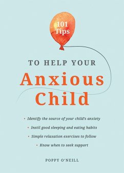 101 Tips to Help Your Anxious Child (eBook, ePUB) - O'Neill, Poppy