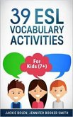 39 ESL Vocabulary Activities: For Kids (7+) (eBook, ePUB)