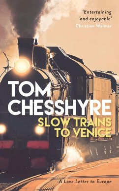 Slow Trains to Venice (eBook, ePUB) - Chesshyre, Tom