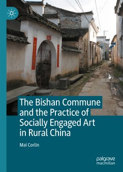 The Bishan Commune and the Practice of Socially Engaged Art in Rural China (eBook, PDF) - Corlin, Mai