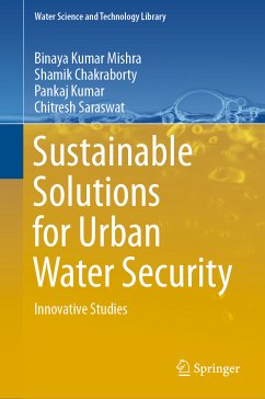 Sustainable Solutions for Urban Water Security (eBook, PDF) - Mishra, Binaya Kumar; Chakraborty, Shamik; Kumar, Pankaj; Saraswat, Chitresh