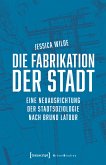 Die Fabrikation der Stadt (eBook, PDF)