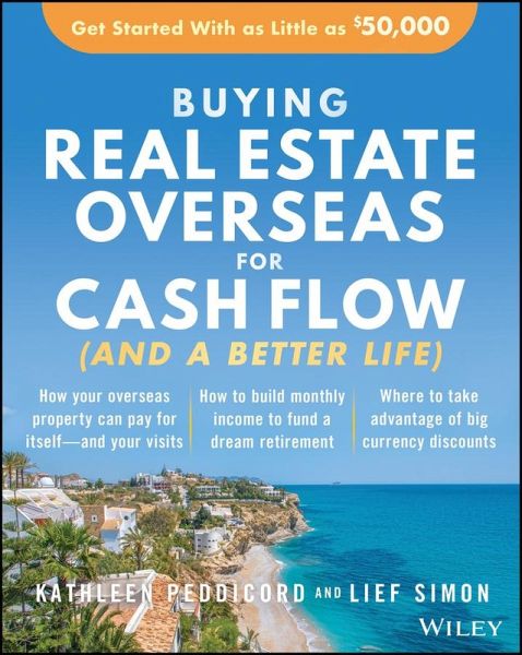 Buying Real Estate Overseas For Cash Flow (And A Better Life) (eBook, PDF) Buying Real Estate Overseas For Cash Flow (And A Better Life) (eBook, PDF)