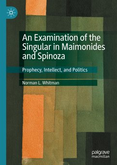 An Examination of the Singular in Maimonides and Spinoza (eBook, PDF) - Whitman, Norman L.