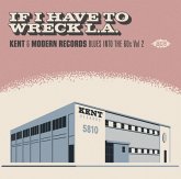 If I Have To Wreck L.A.-Kent & Modern Rec.Vol.2 If I Have To Wreck L.A.-Kent & Modern Rec.Vol.2