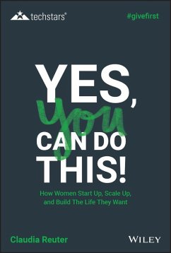 Yes, You Can Do This! How Women Start Up, Scale Up, and Build The Life They Want (eBook, PDF) - Reuter, Claudia