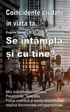 Cover Coinciden¿e ciudate în via¿a ta. Mici evenimente curioase. Presim¿irile. Telepatia. Se întâmpla ¿i cu tine? (eBook, ePUB)