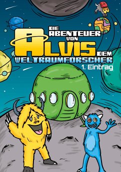 Die Abenteuer von Alvis dem Weltraumforscher - Alexander, Christoph