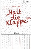 Der Kopf: »Lass los!« Das Herz so: »Halt die Klappe!«