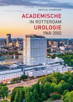 Academische Urologie in Rotterdam 1968 - 2002 - Schröder, Fritz H.