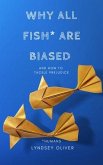 Why All Fish are Biased and How to Tackle Prejudice (eBook, ePUB)