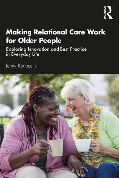 Making Relational Care Work for Older People (eBook, ePUB) - Kartupelis, Jenny