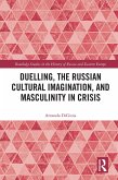 Duelling, the Russian Cultural Imagination, and Masculinity in Crisis (eBook, PDF)