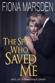 The Spy Who Saved Me (Spies, Lies and Dangerous Lovers) (eBook, ePUB)