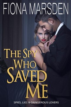 The Spy Who Saved Me (Spies, Lies and Dangerous Lovers) (eBook, ePUB) - Marsden, Fiona