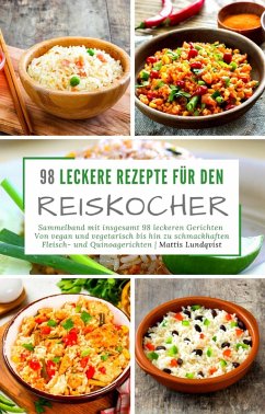 98 leckere Rezepte für den Reiskocher (eBook, ePUB) - Lundqvist, Mattis