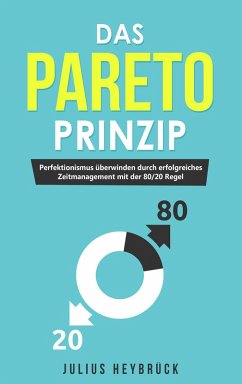 Das Pareto Prinzip (eBook, ePUB) - Heybrück, Julius