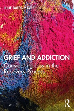 Grief and Addiction (eBook, PDF) - Bates-Maves, Julie