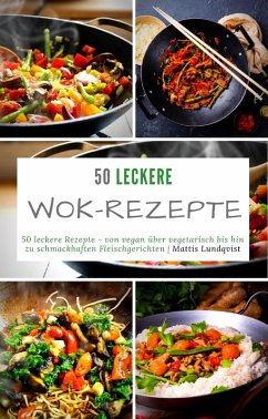 50 leckere Wok-Rezepte (eBook, ePUB) - Lundqvist, Mattis