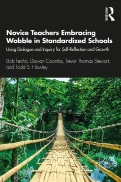 Novice Teachers Embracing Wobble in Standardized Schools (eBook, PDF) - Fecho, Bob; Coombs, Dawan; Stewart, Trevor Thomas; Hawley, Todd S.