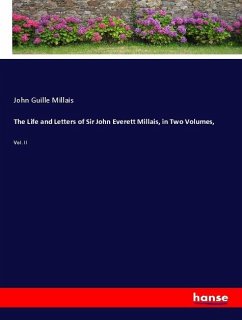 The Life and Letters of Sir John Everett Millais, in Two Volumes, - Millais, John Guille