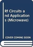 RF Circuits and Applications: Theory and Techniques for Practicing Engineers - Dong, Mouqun