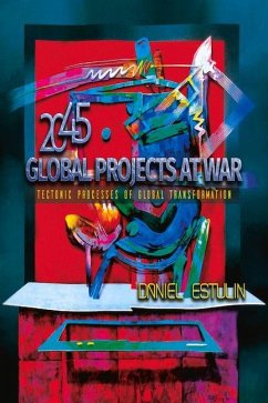 Global Projects at War: Tectonic Processes of Global Transformation - Estulin, Daniel